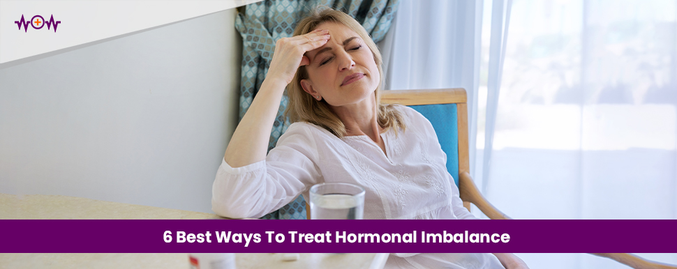 6 Best Ways To Treat Hormonal Imbalance