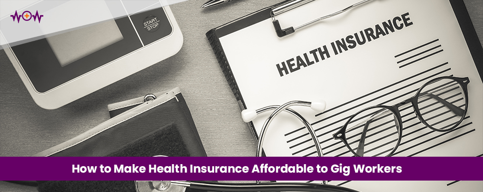 How to Make Health Insurance Affordable to Gig Workers