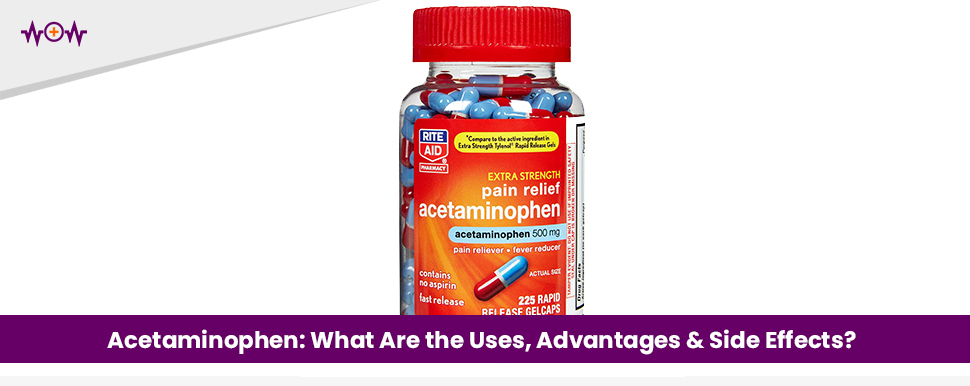 acetaminophen-what-are-the-uses-advantages-and-side-effects