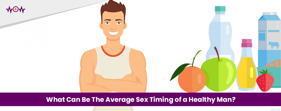 What Can Be The Average Sex Timing of a Healthy Man?
