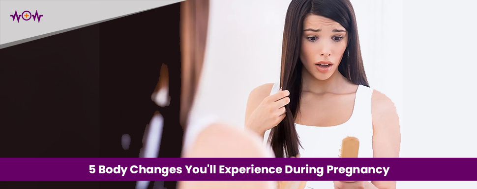 5-body-changes-youll-experience-during-pregnancy