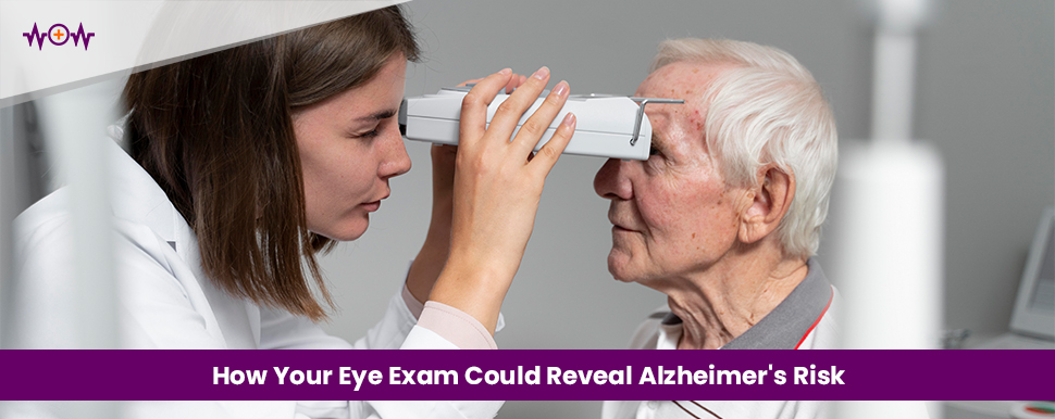 How Your Eye Exam Could Reveal Alzheimer's Risk