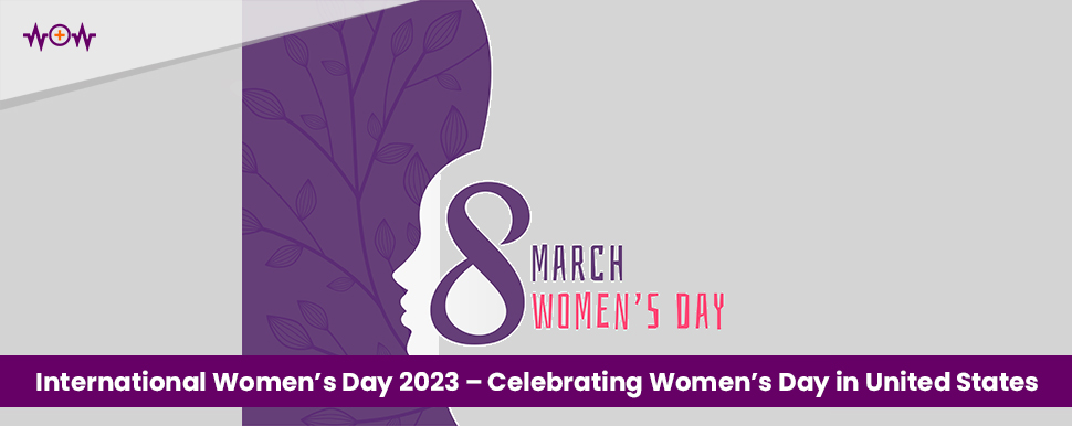 International Women’s Day 2023 – Celebrating Women’s Day in United States