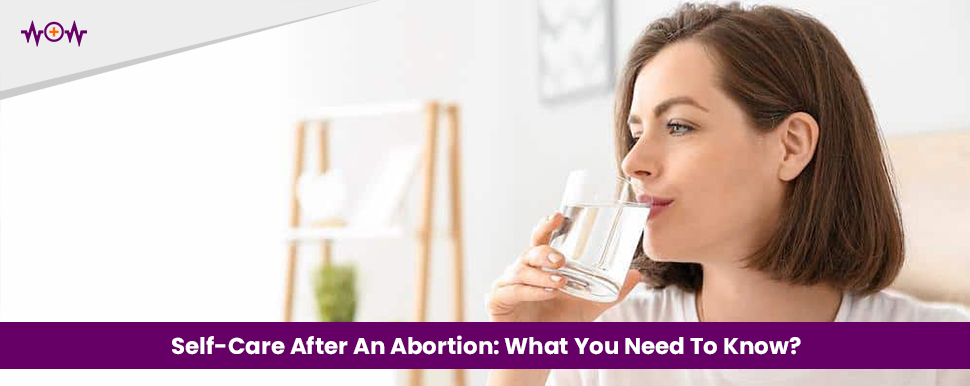 Self-Care After An Abortion: What You Need To Know?