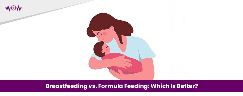 Breastfeeding vs. Formula Feeding: Which Is Better?