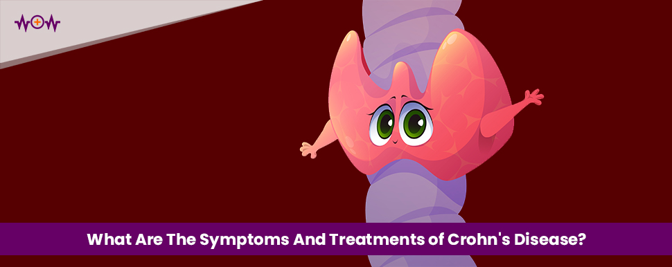 What Are The Symptoms And Treatments of Crohn's Disease?