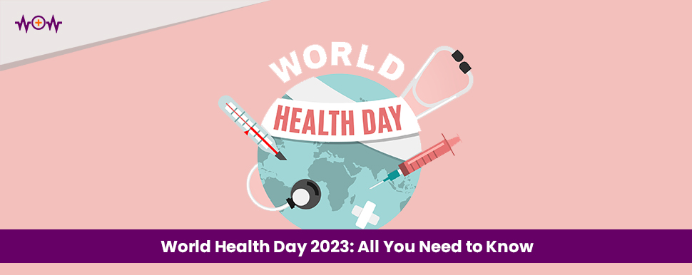 World Health Day 2023: All You Need to Know