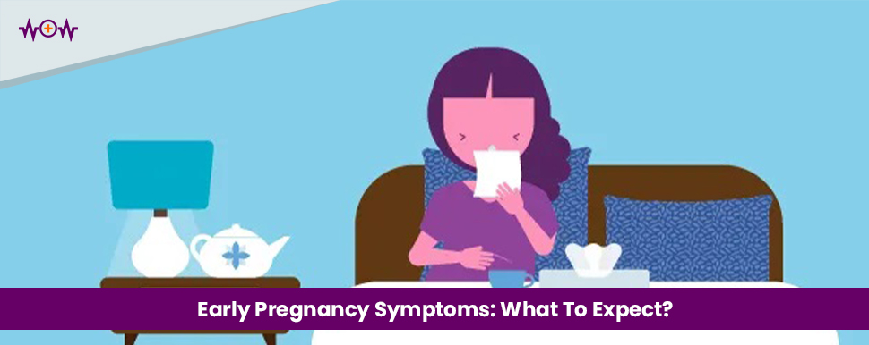 Early Pregnancy Symptoms: What To Expect?