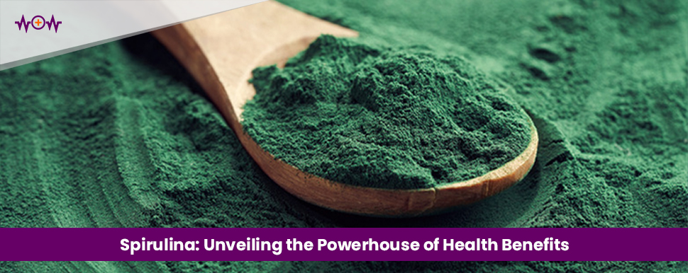 Spirulina: Unveiling the Powerhouse of Health Benefits