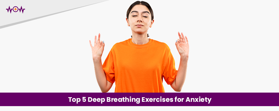 Top 5 Deep Breathing Exercises for Anxiety
