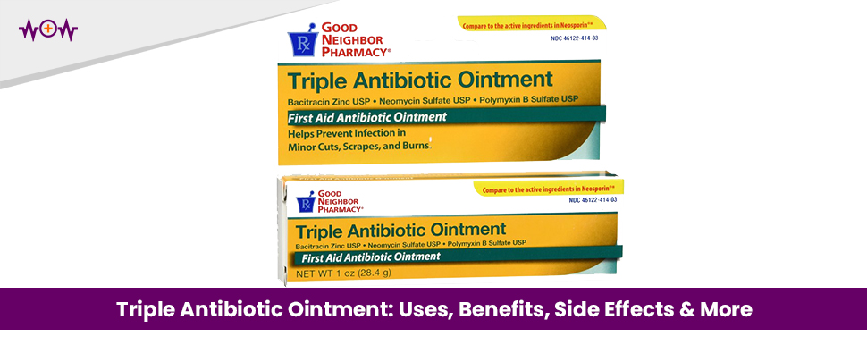 Triple Antibiotic Ointment: Uses, Benefits, Side Effects & More