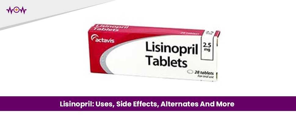 Lisinopril: Uses, Side Effects, Alternates And More
