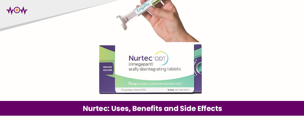 Nurtec: Uses, Benefits and Side Effects