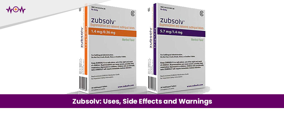Zubsolv: Uses, Side Effects and Warnings
