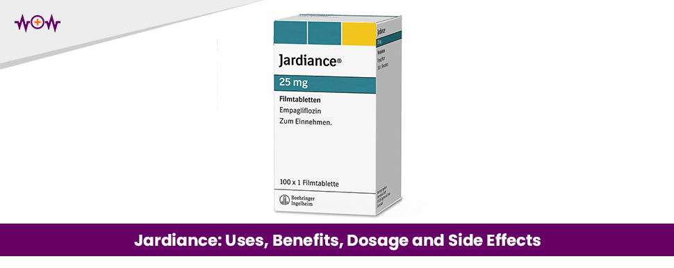 Jardiance: Uses, Benefits, Dosage and Side Effects