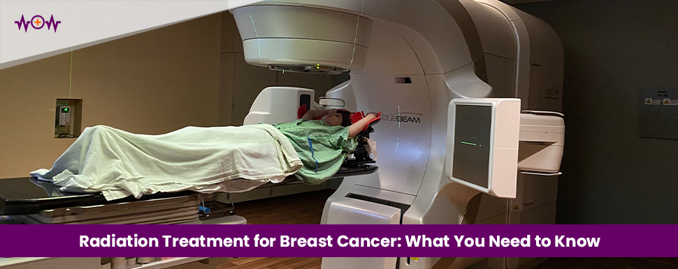 Radiation Treatment for Breast Cancer: What You Need to Know