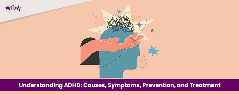 understanding-adhd-causes-symptoms-prevention-and-treatment