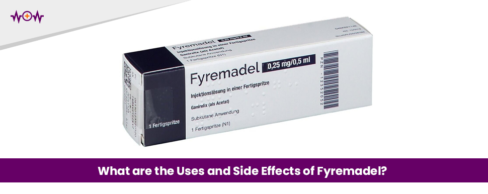 What are the Uses and Side Effects of Fyremadel?