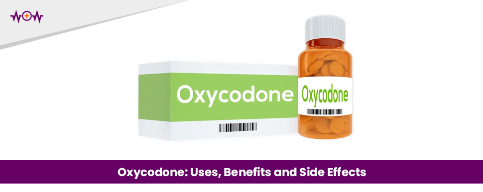 oxycodone-uses-benefits-and-side-effects