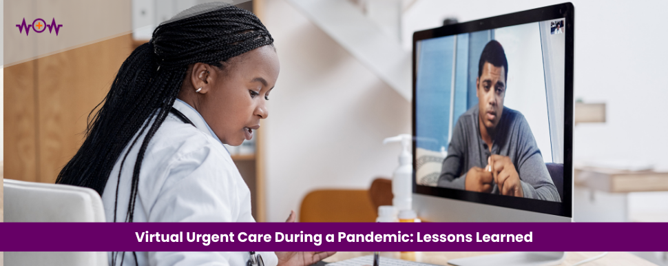 Lessons Learned from Virtual Urgent Care After a Pandemic