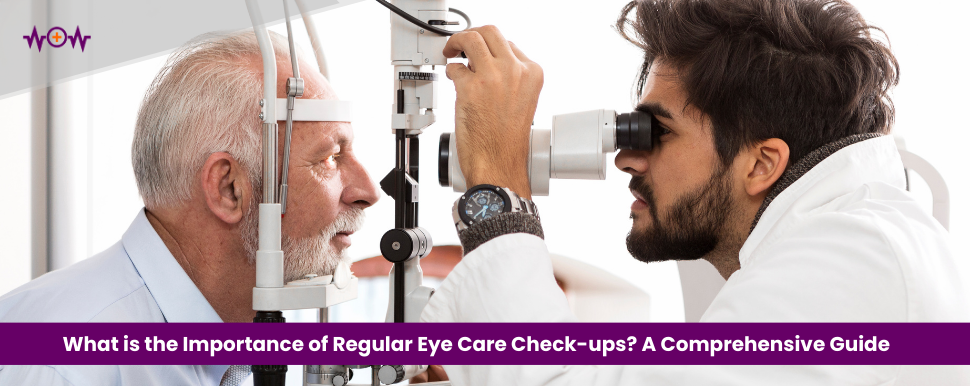 What is the Importance of Regular Eye Care Check-ups? A Comprehensive Guide