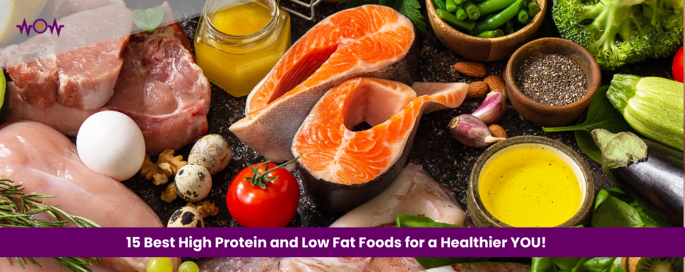 15 Best High Protein and Low Fat Foods for a Healthier YOU!