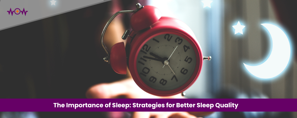 The Importance of Sleep: Strategies for Better Sleep Quality