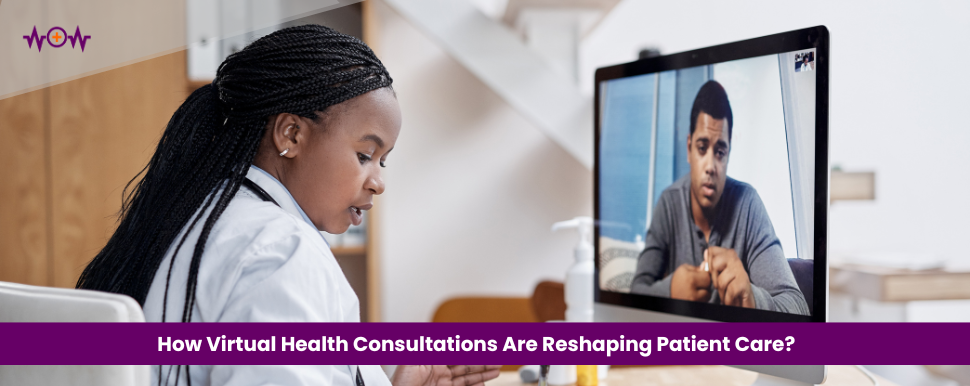 How Virtual Health Consultations Are Reshaping Patient Care?