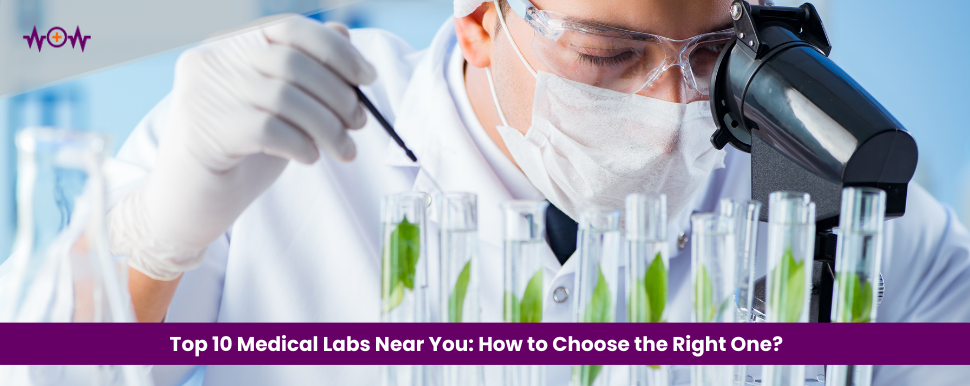 Top 10 Medical Labs Near You: How to Choose the Right One?