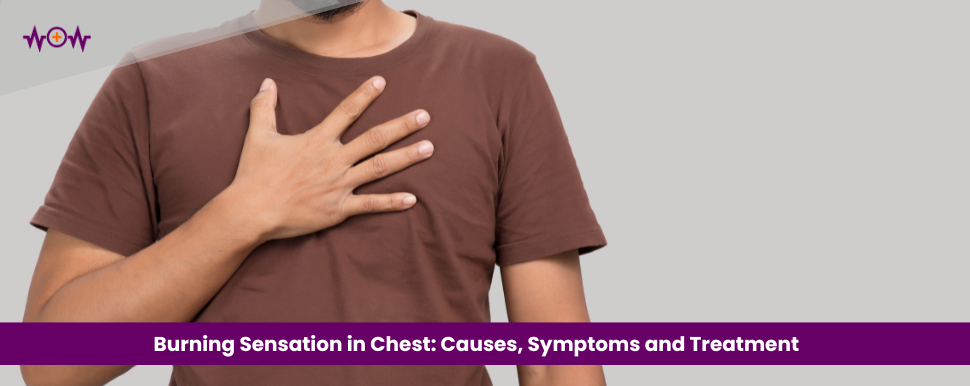 Burning Sensation in Chest: Causes, Symptoms and Treatment