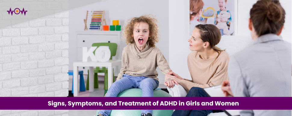 Signs, Symptoms, and Treatment of ADHD in Girls and Women
