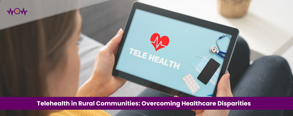 Telehealth in Rural Communities: Overcoming Healthcare Disparities
