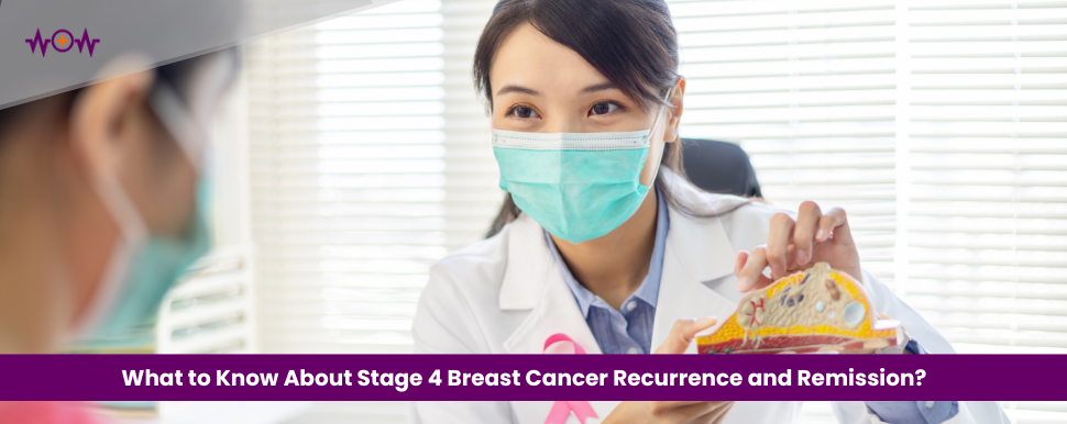 What to Know About Stage 4 Breast Cancer Recurrence and Remission?