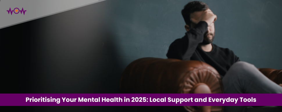 Prioritising Your Mental Health in 2025: Local Support and Everyday Tools