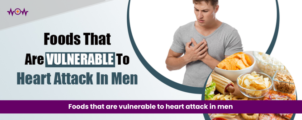 Foods that are vulnerable to heart attack in men