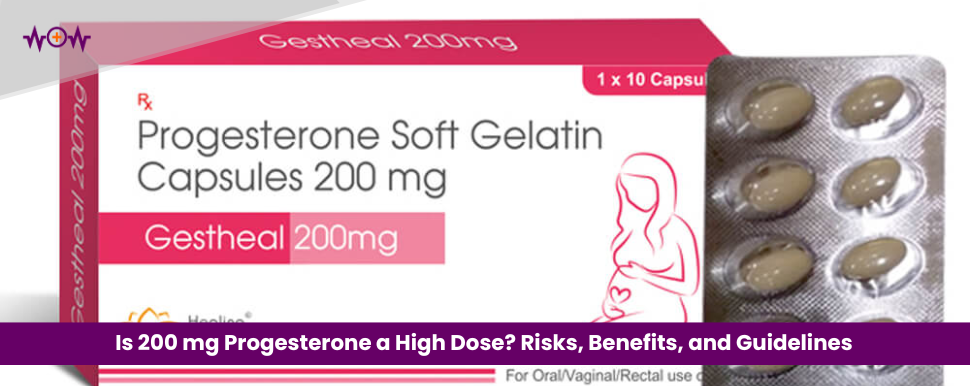 Is 200 mg Progesterone a High Dose? Risks, Benefits, and Guidelines