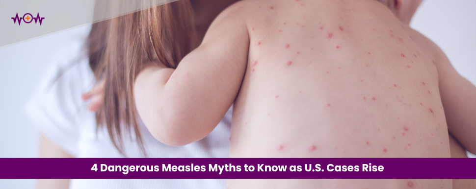 4 Dangerous Measles Myths to Know as U.S. Cases Rise