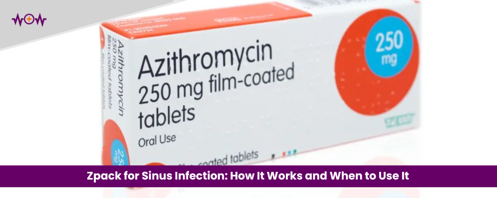 Zpack for Sinus Infection: How It Works and When to Use It