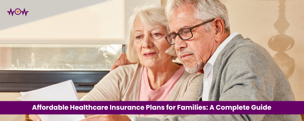 Affordable Healthcare Insurance Plans for Families: A Complete Guide