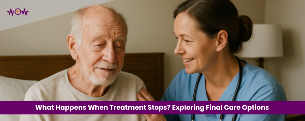 What Happens When Treatment Stops? Exploring Final Care Options