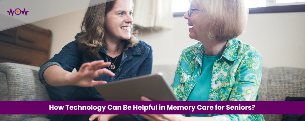 How Technology Can Be Helpful in Memory Care for Seniors?