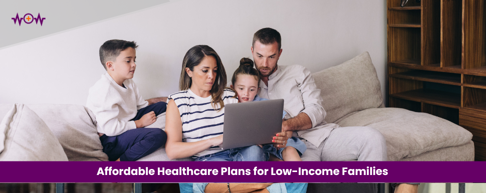 Affordable Healthcare Plans for Low-Income Families