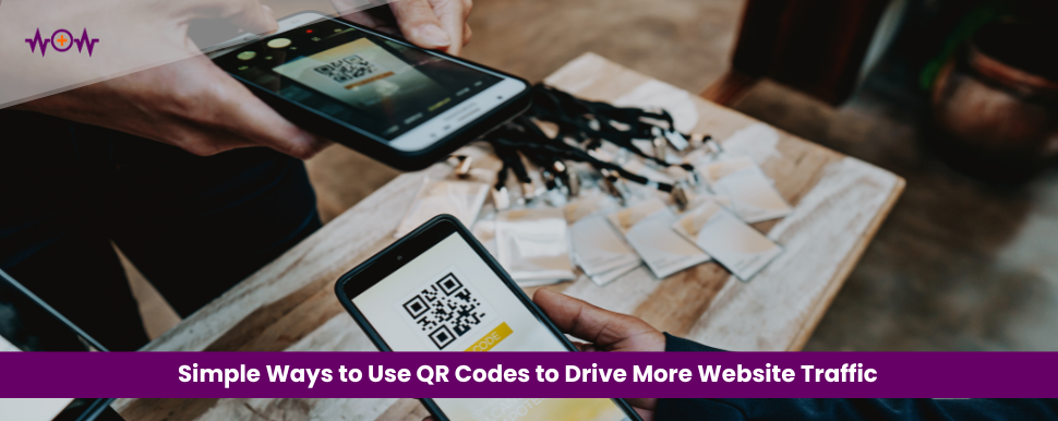 Simple Ways to Use QR Codes to Drive More Website Traffic