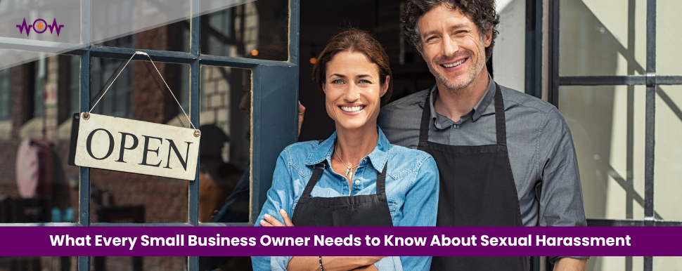 What Every Small Business Owner Needs to Know About Sexual Harassment