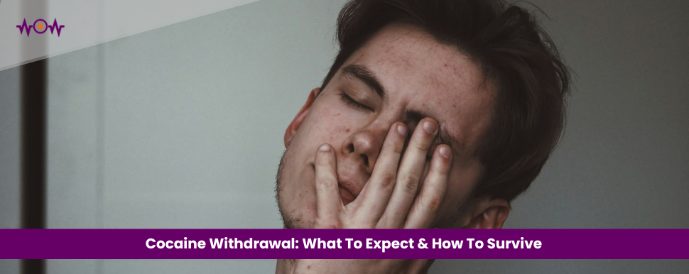 Cocaine Withdrawal: What To Expect & How To Survive