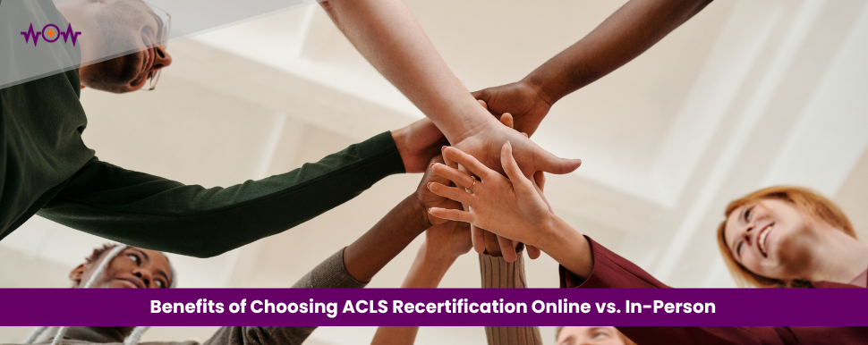 Benefits of Choosing ACLS Recertification Online vs. In-Person