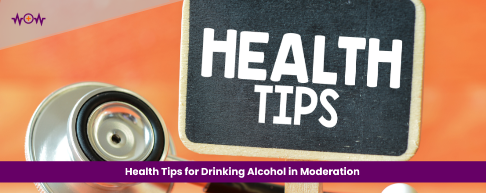 Health Tips for Drinking Alcohol in Moderation