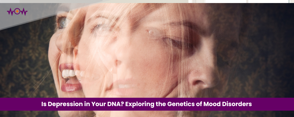 Is Depression in Your DNA? Exploring the Genetics of Mood Disorders