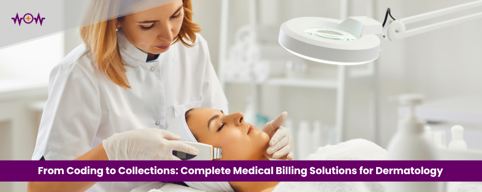 From Coding to Collections: Complete Medical Billing Solutions for Dermatology