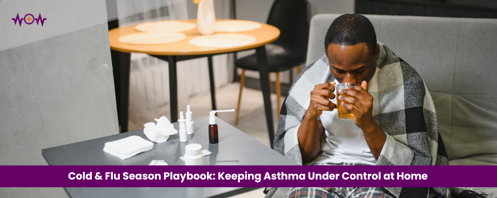 Cold & Flu Season Playbook: Keeping Asthma Under Control at Home